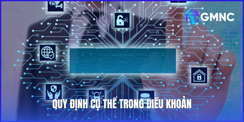 Quy định cụ thể trong điều khoản và điều kiện của GMNC