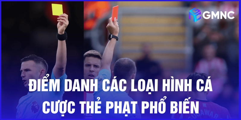 Điểm danh các loại hình cá cược thẻ phạt phổ biến