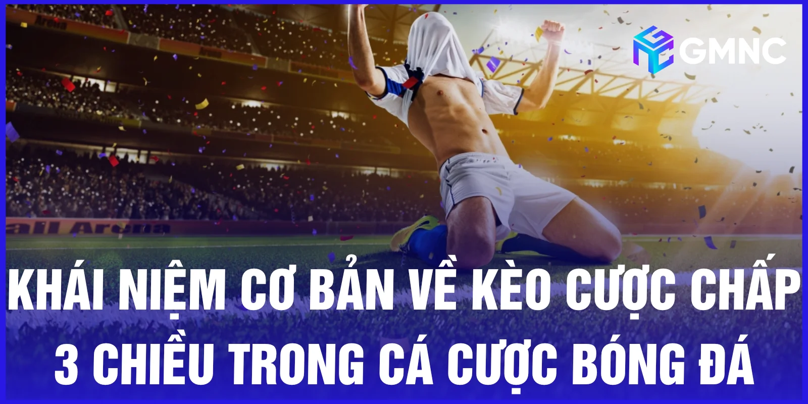Khái niệm cơ bản về kèo cược chấp 3 chiều trong cá cược bóng đá