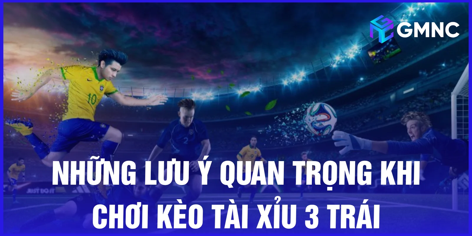 Những lưu ý quan trọng khi chơi kèo tài xỉu 3 trái