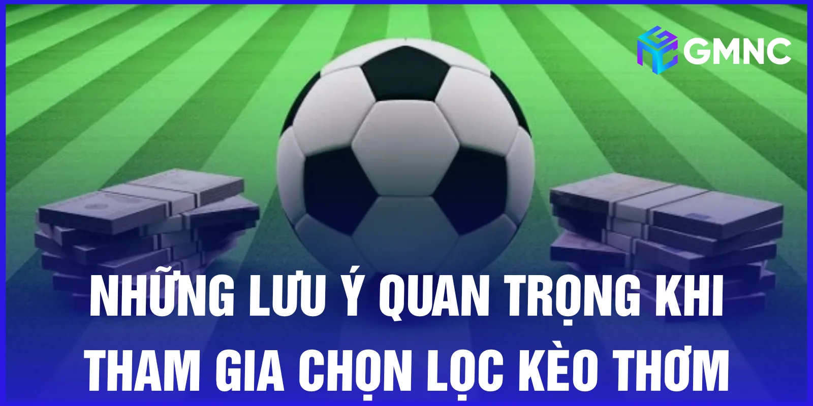 Những lưu ý quan trọng khi tham gia chọn lọc kèo thơm