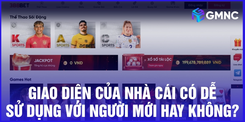 Giao diện của nhà cái có dễ sử dụng với người mới hay không?