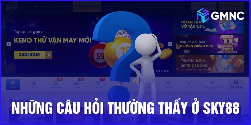 Những câu hỏi thường thấy ở Sky88